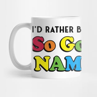 I'd Rather Be Listening to SO GOOD WE NAMED IT Mug